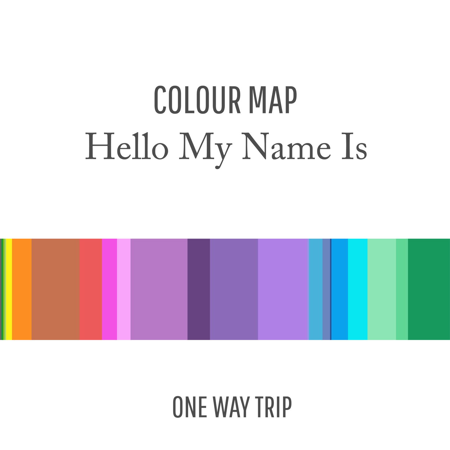 Hello My Name Is : One Way Trip