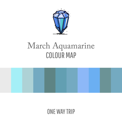 March Aquamarine : One Way Trip